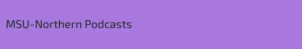 MSU-Northern Podcasts